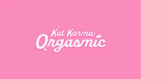 katkarmaorgasmic|Kat Karma Is Orgasmic